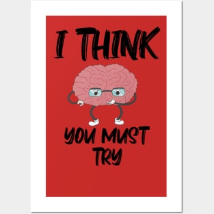 I Think You Must Try with Brain thinking Posters and Art